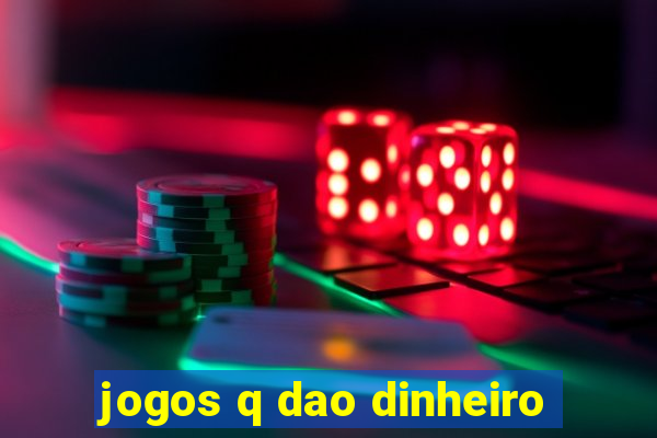 jogos q dao dinheiro