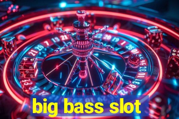 big bass slot