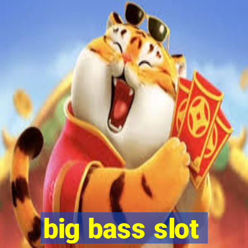 big bass slot