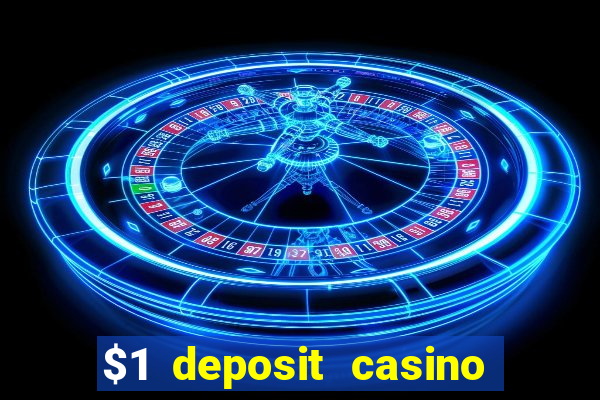 $1 deposit casino free spins