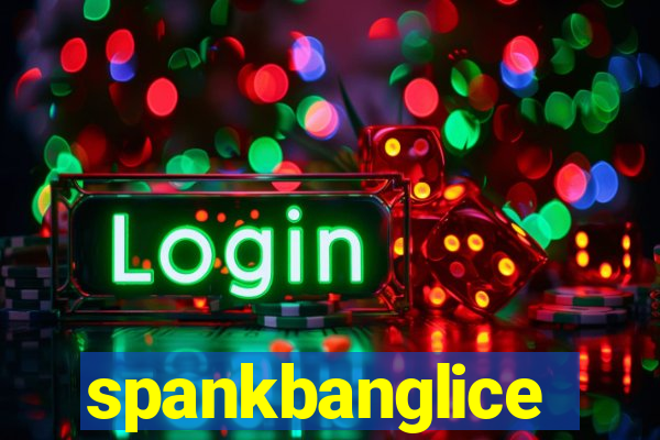 spankbanglice