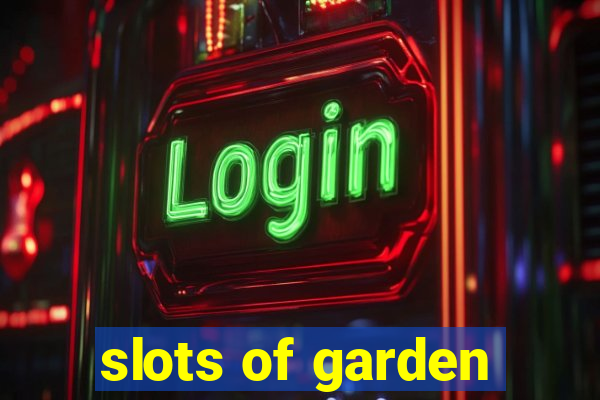 slots of garden