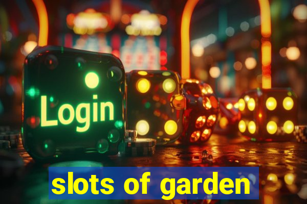 slots of garden