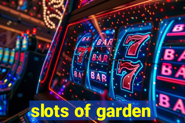 slots of garden