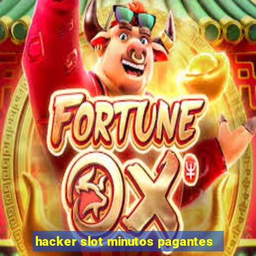 hacker slot minutos pagantes