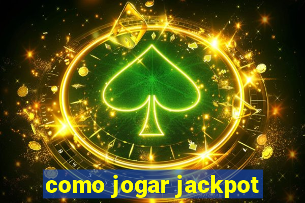 como jogar jackpot