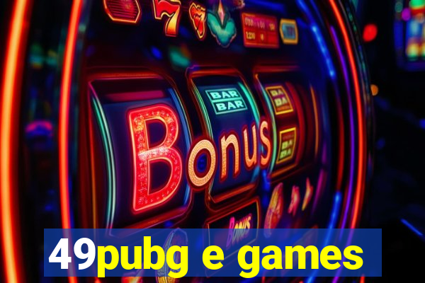 49pubg e games