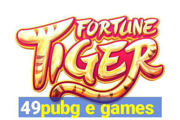 49pubg e games