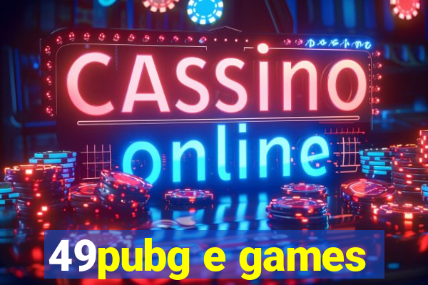 49pubg e games