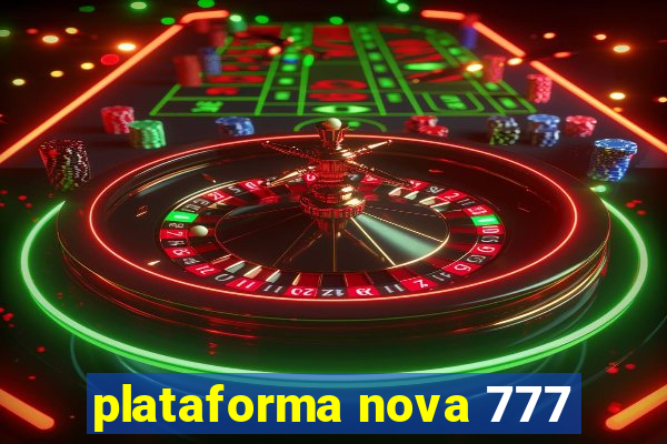 plataforma nova 777