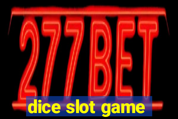 dice slot game