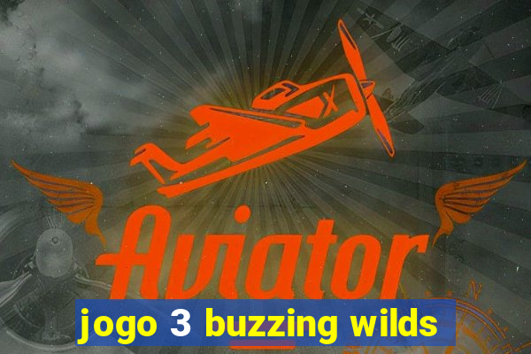 jogo 3 buzzing wilds