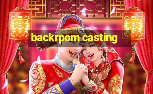 backrpom casting