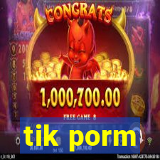 tik porm