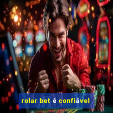 rolar bet é confiável