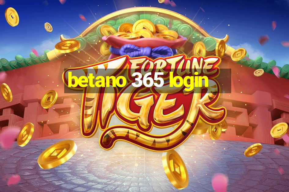 betano 365 login