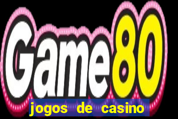 jogos de casino ganhar dinheiro de verdade