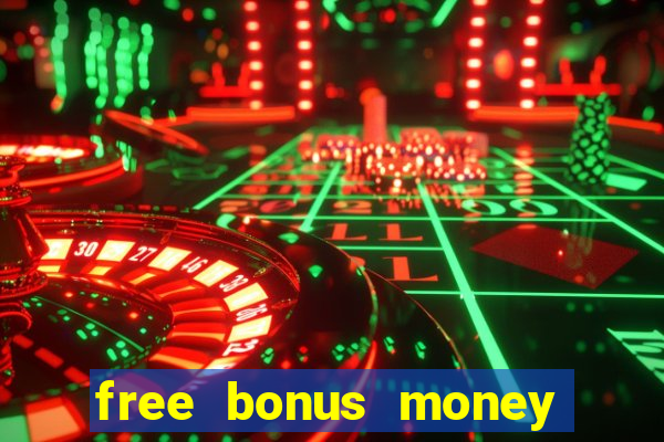 free bonus money no deposit casino