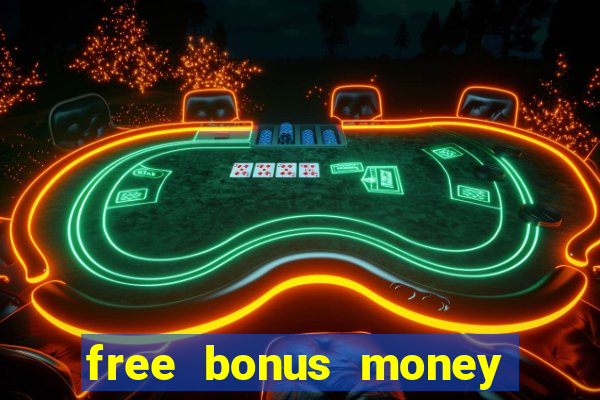 free bonus money no deposit casino