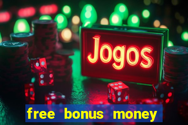 free bonus money no deposit casino