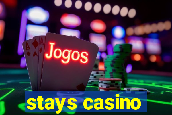 stays casino