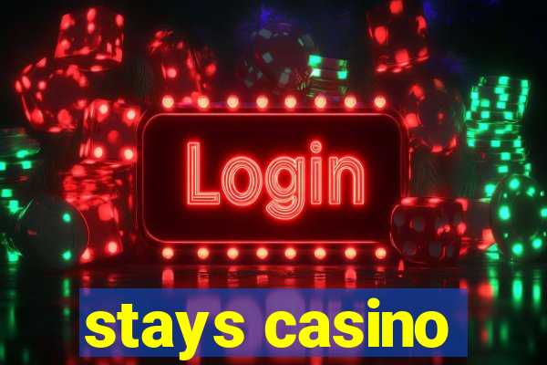 stays casino