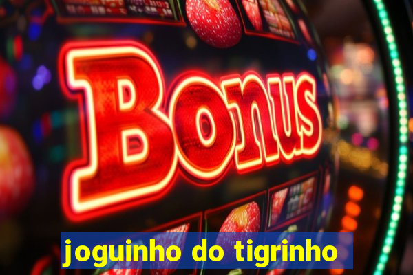 joguinho do tigrinho