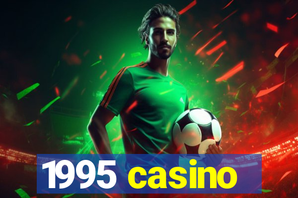 1995 casino