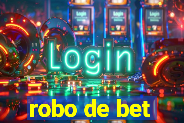 robo de bet