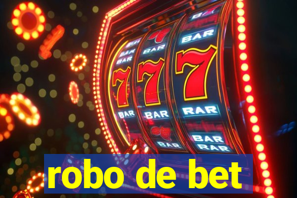 robo de bet