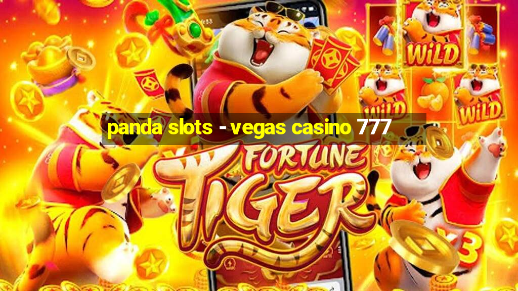 panda slots - vegas casino 777