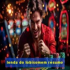 lenda do lobisomem resumo