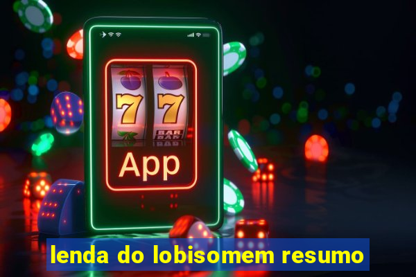 lenda do lobisomem resumo