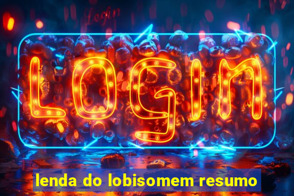 lenda do lobisomem resumo