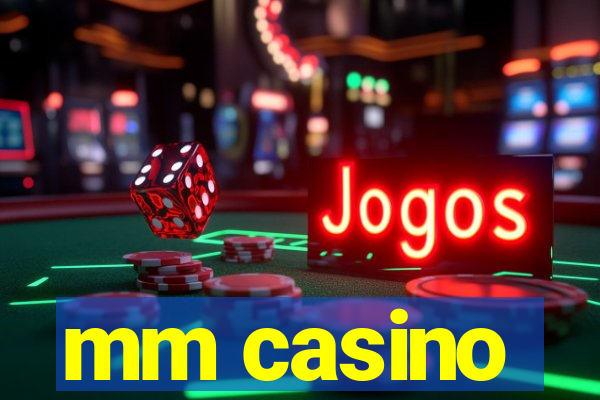 mm casino