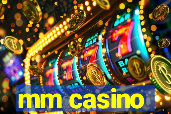 mm casino