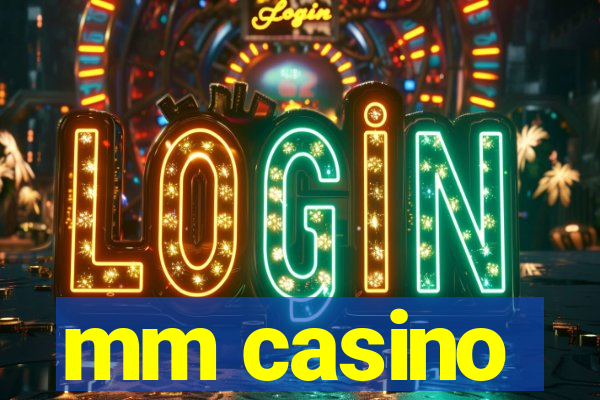 mm casino