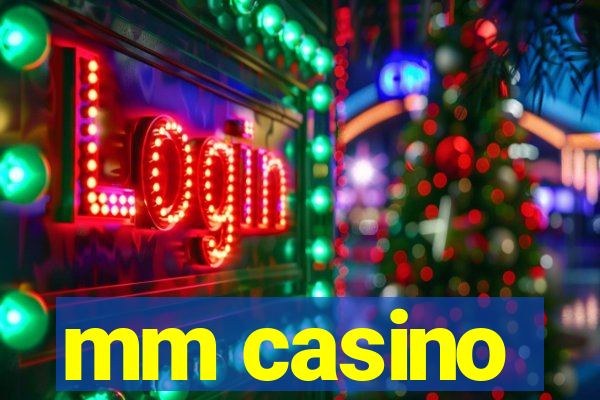 mm casino