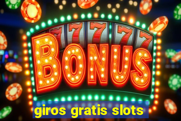 giros gratis slots