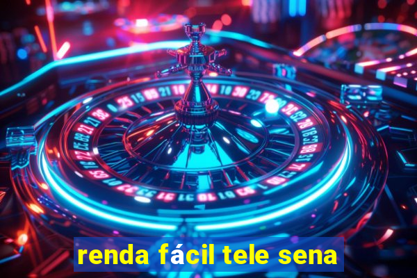 renda fácil tele sena