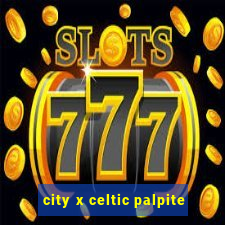 city x celtic palpite