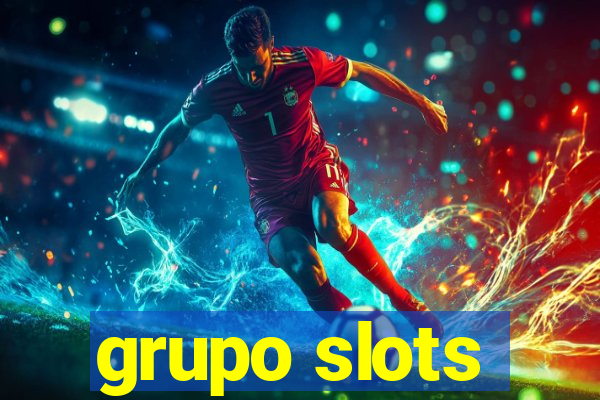 grupo slots