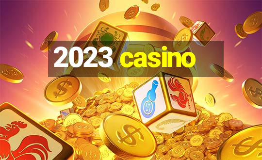 2023 casino