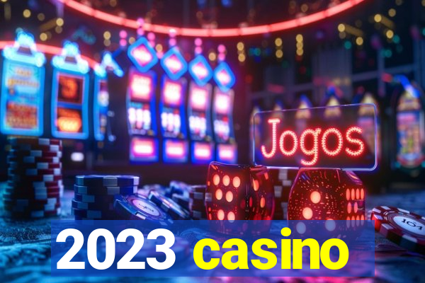 2023 casino