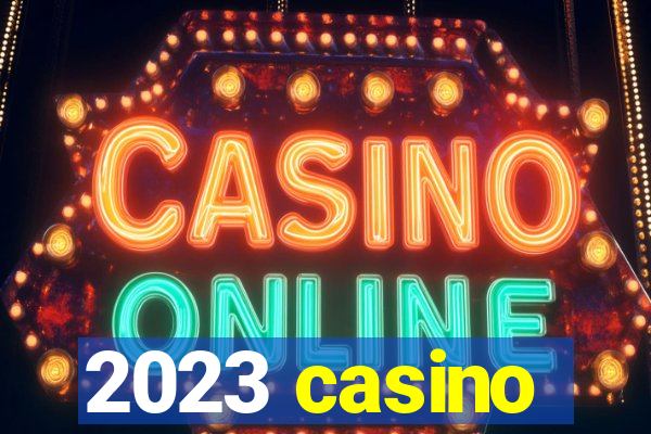 2023 casino