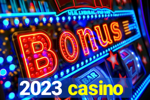 2023 casino