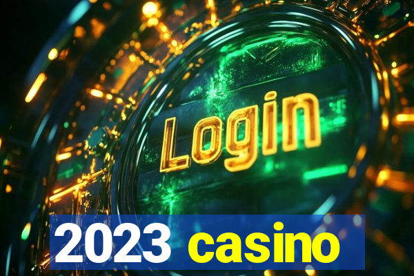 2023 casino