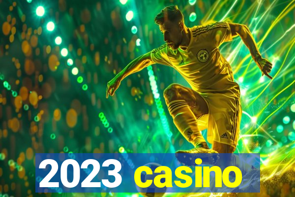 2023 casino