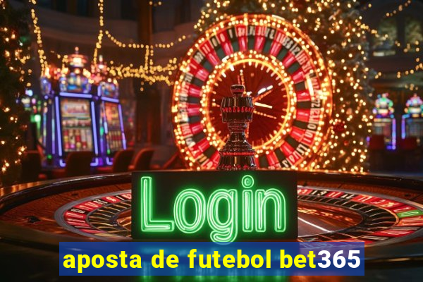 aposta de futebol bet365