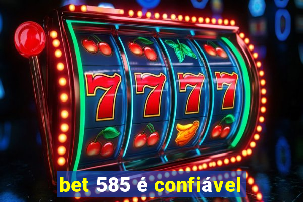 bet 585 é confiável